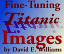  Fine-Tuning Titanic Images by David E. Williams