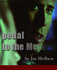Pedal to the Metal