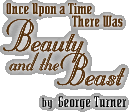Once Upon a Time There Was Beauty and the Beast by George Turner